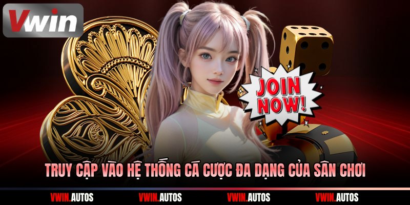 Truy cập vào hệ thống cá cược đa dạng của sân chơi