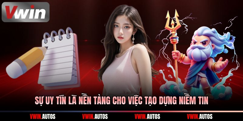 Sự uy tín là nền tảng cho việc tạo dựng niềm tin