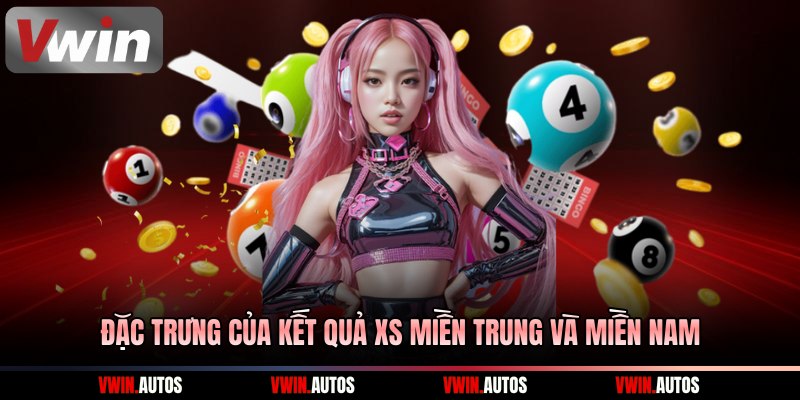 Đặc trưng của kết quả XS miền Trung và miền Nam