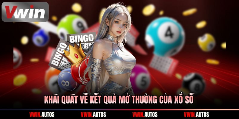 Khái quát về kết quả mở thưởng của xổ số
