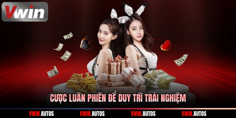Cược luân phiên để duy trì trải nghiệm