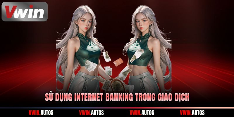 Sử dụng internet banking trong giao dịch