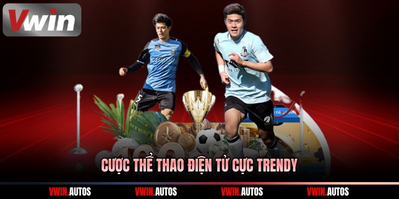 Cược thể thao điện tử cực trendy
