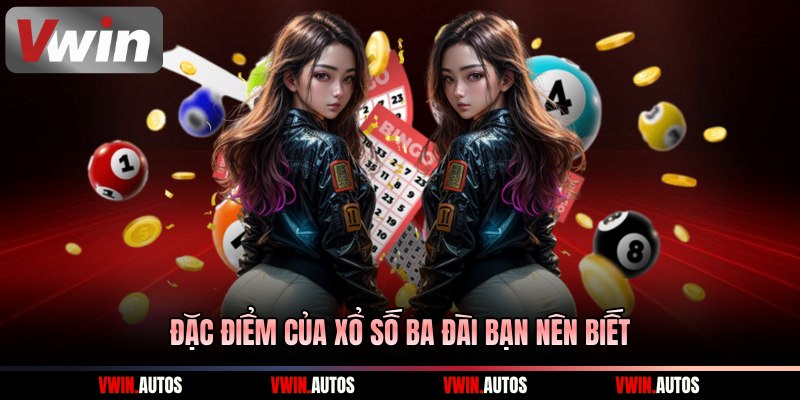 Đặc điểm của xổ số ba đài bạn nên biết