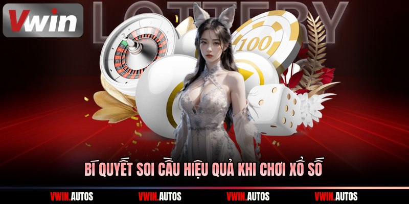 Bí quyết soi cầu hiệu quả khi chơi xổ số