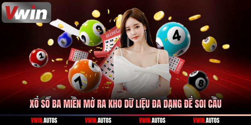 Xổ số ba miền mở ra kho dữ liệu đa dạng để soi cầu