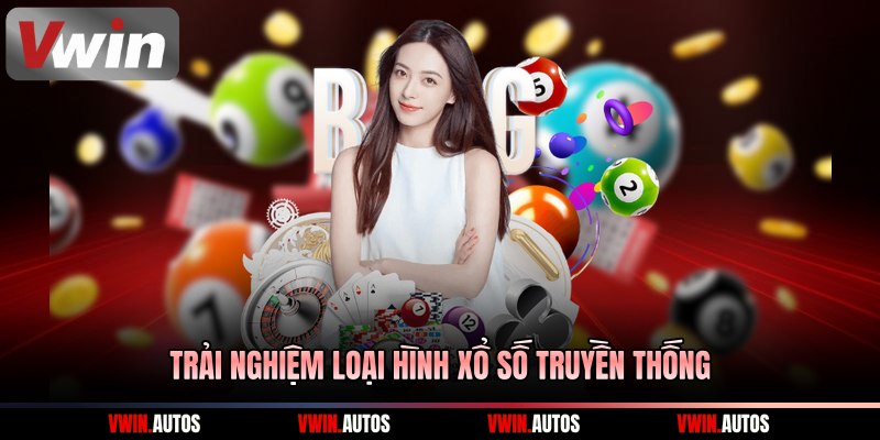 Trải nghiệm loại hình xổ số truyền thống